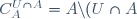 C_{A}^{U\cap A} = A\backslash(U\cap A) = A\cap(U\cap A)^{c} = A\cap(U^c\cup A^c) = (A\cap U^c)\cup\not O = A\cap U^c
